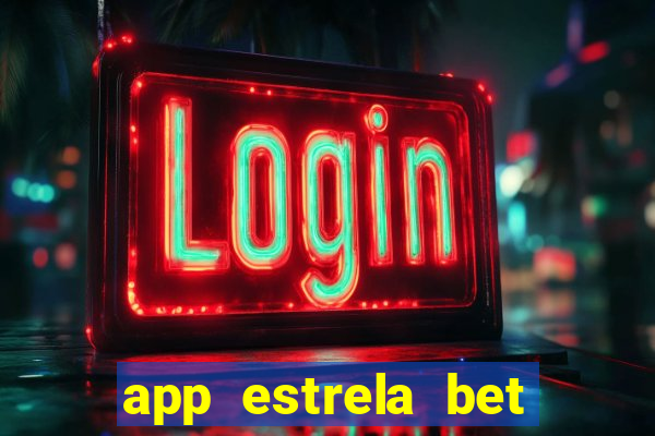 app estrela bet nao compativel